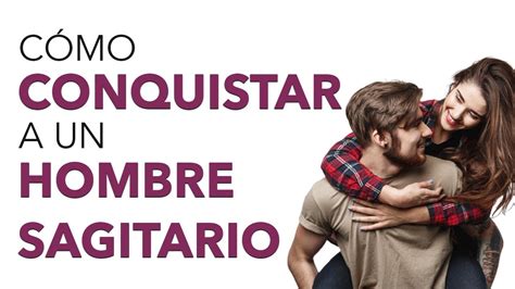 como conquistar a un hombre sagitario|Conquistar a Sagitario